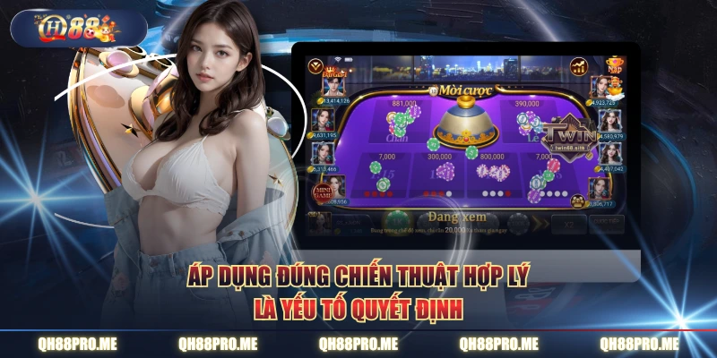 Áp dụng đúng chiến thuật hợp lý là yếu tố quyết định