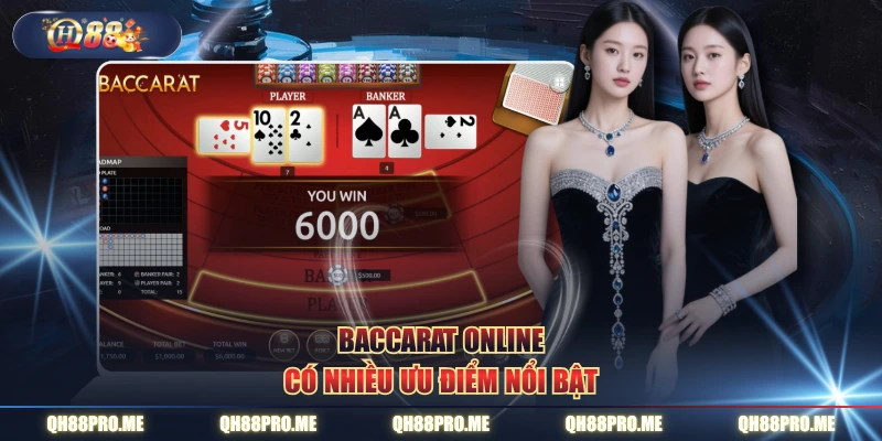 Baccarat online có nhiều ưu điểm nổi bật