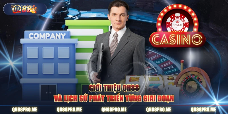 Giới thiệu QH88 và lịch sử phát triển từng giai đoạn