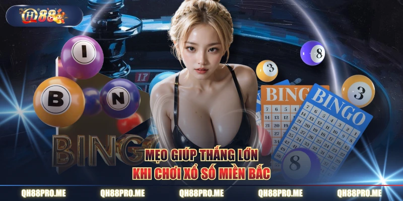 Mẹo giúp thắng lớn khi chơi xổ số miền Bắc