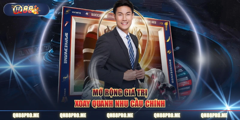 Mở rộng giá trị xoay quanh nhu cầu chính