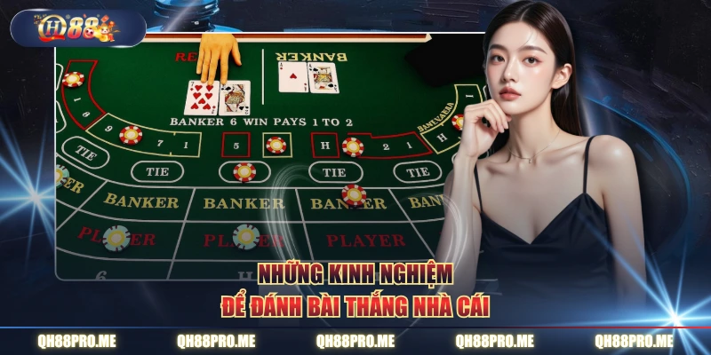 Những kinh nghiệm để đánh bài thắng nhà cái
