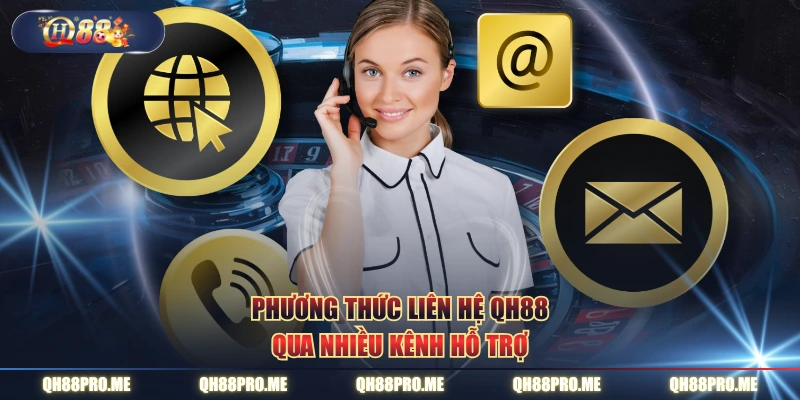 Phương thức liên hệ QH88 qua nhiều kênh hỗ trợ