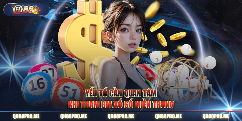 Yếu tố cần quan tâm khi tham gia xổ số miền Trung